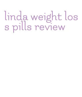 linda weight loss pills review