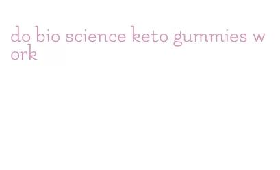 do bio science keto gummies work