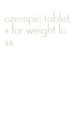 ozempic tablets for weight loss