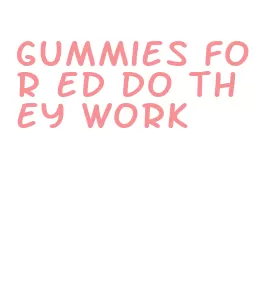 gummies for ed do they work