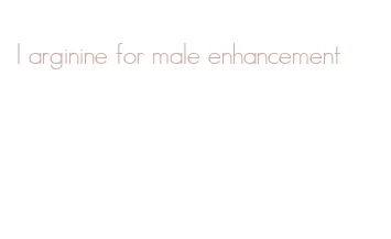 l arginine for male enhancement