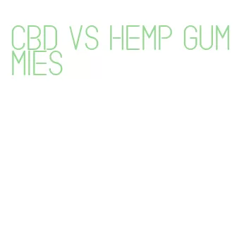 cbd vs hemp gummies