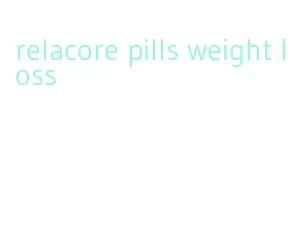 relacore pills weight loss