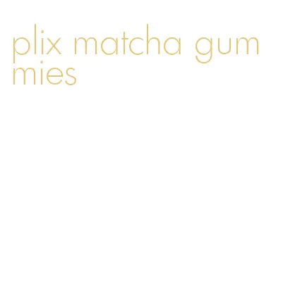 plix matcha gummies