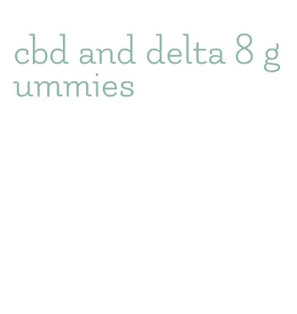 cbd and delta 8 gummies