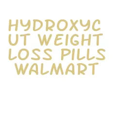 hydroxycut weight loss pills walmart