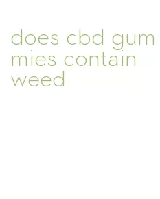 does cbd gummies contain weed