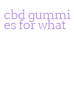 cbd gummies for what