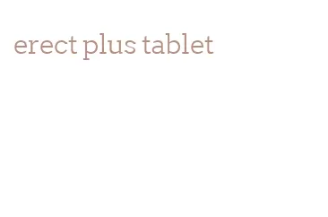 erect plus tablet