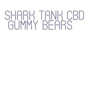 shark tank cbd gummy bears