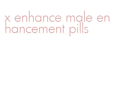 x enhance male enhancement pills