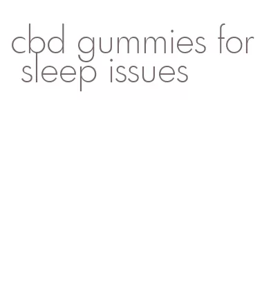 cbd gummies for sleep issues