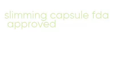 slimming capsule fda approved