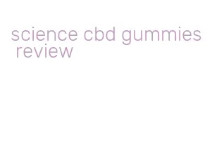 science cbd gummies review