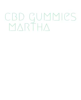 cbd gummies martha