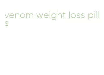 venom weight loss pills