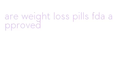 are weight loss pills fda approved