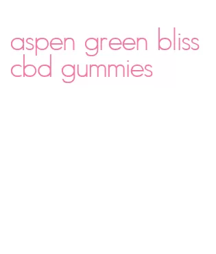 aspen green bliss cbd gummies