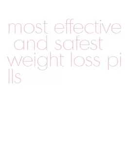 most effective and safest weight loss pills