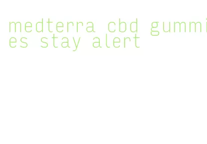 medterra cbd gummies stay alert