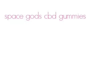 space gods cbd gummies