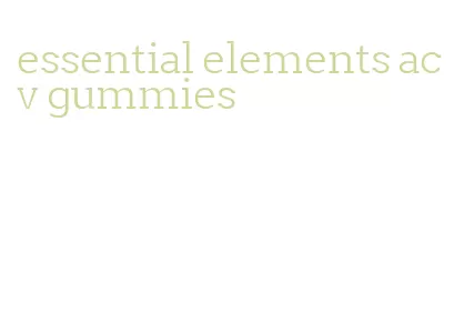 essential elements acv gummies