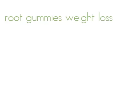 root gummies weight loss