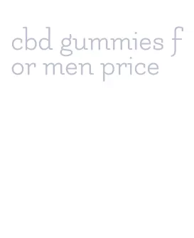 cbd gummies for men price