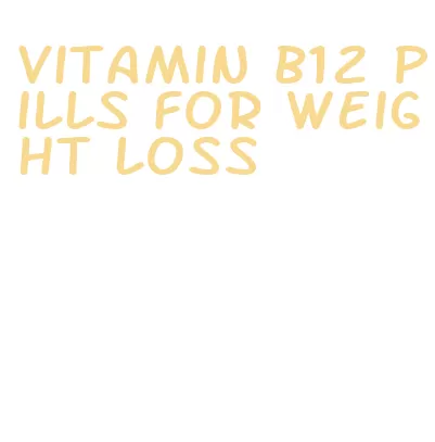 vitamin b12 pills for weight loss