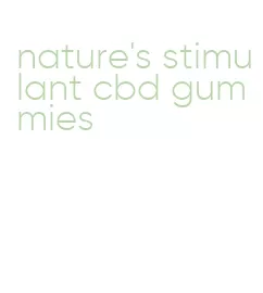 nature's stimulant cbd gummies