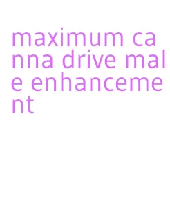 maximum canna drive male enhancement