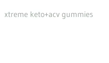 xtreme keto+acv gummies