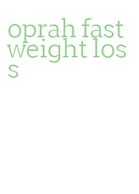 oprah fast weight loss