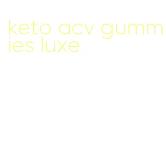 keto acv gummies luxe