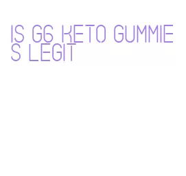 is g6 keto gummies legit