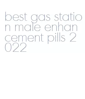 best gas station male enhancement pills 2022