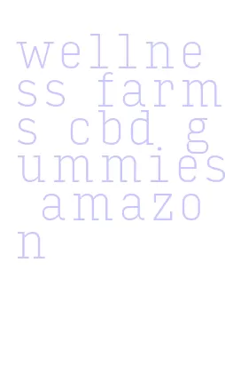 wellness farms cbd gummies amazon