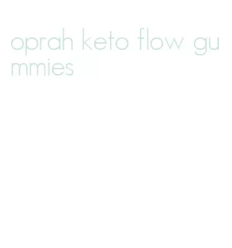 oprah keto flow gummies