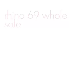 rhino 69 wholesale