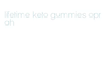 lifetime keto gummies oprah