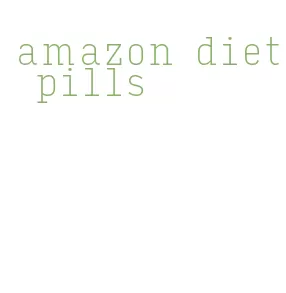 amazon diet pills