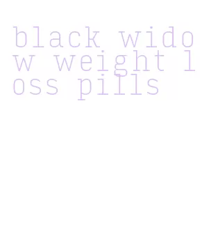 black widow weight loss pills