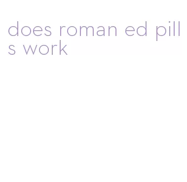 does roman ed pills work