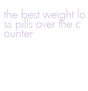 the best weight loss pills over the counter