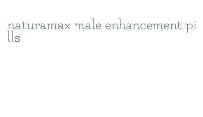 naturamax male enhancement pills