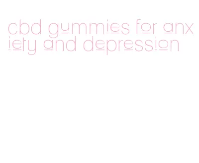 cbd gummies for anxiety and depression