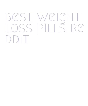 best weight loss pills reddit