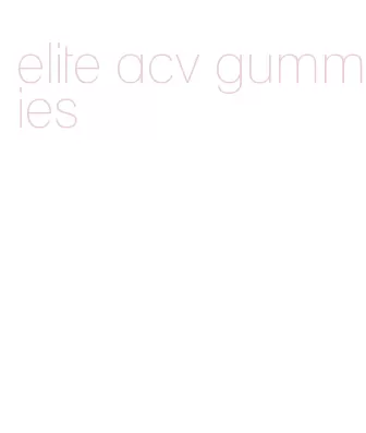 elite acv gummies