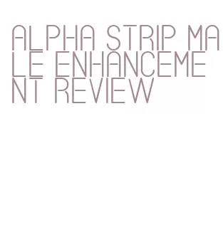 alpha strip male enhancement review