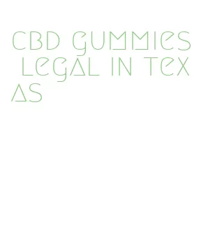 cbd gummies legal in texas